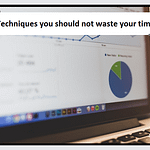 5 SEO Techniques you should not waste your time with!